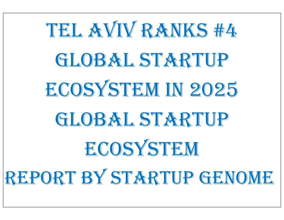 Tel Aviv Ranks #4  Global Startup  Ecosystem in 2025  Global Startup  Ecosystem  Report by Startup GEnome